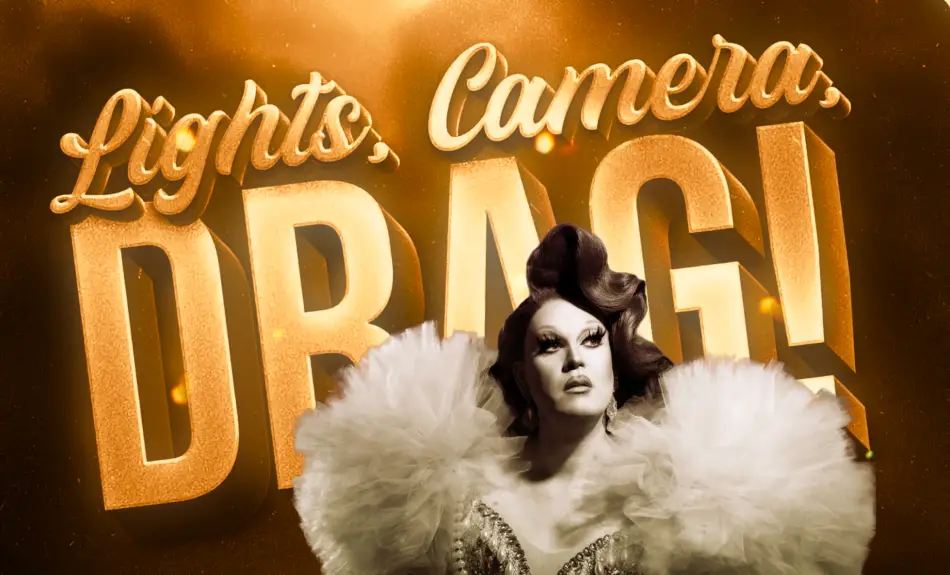 Lights, Camera, Drag!