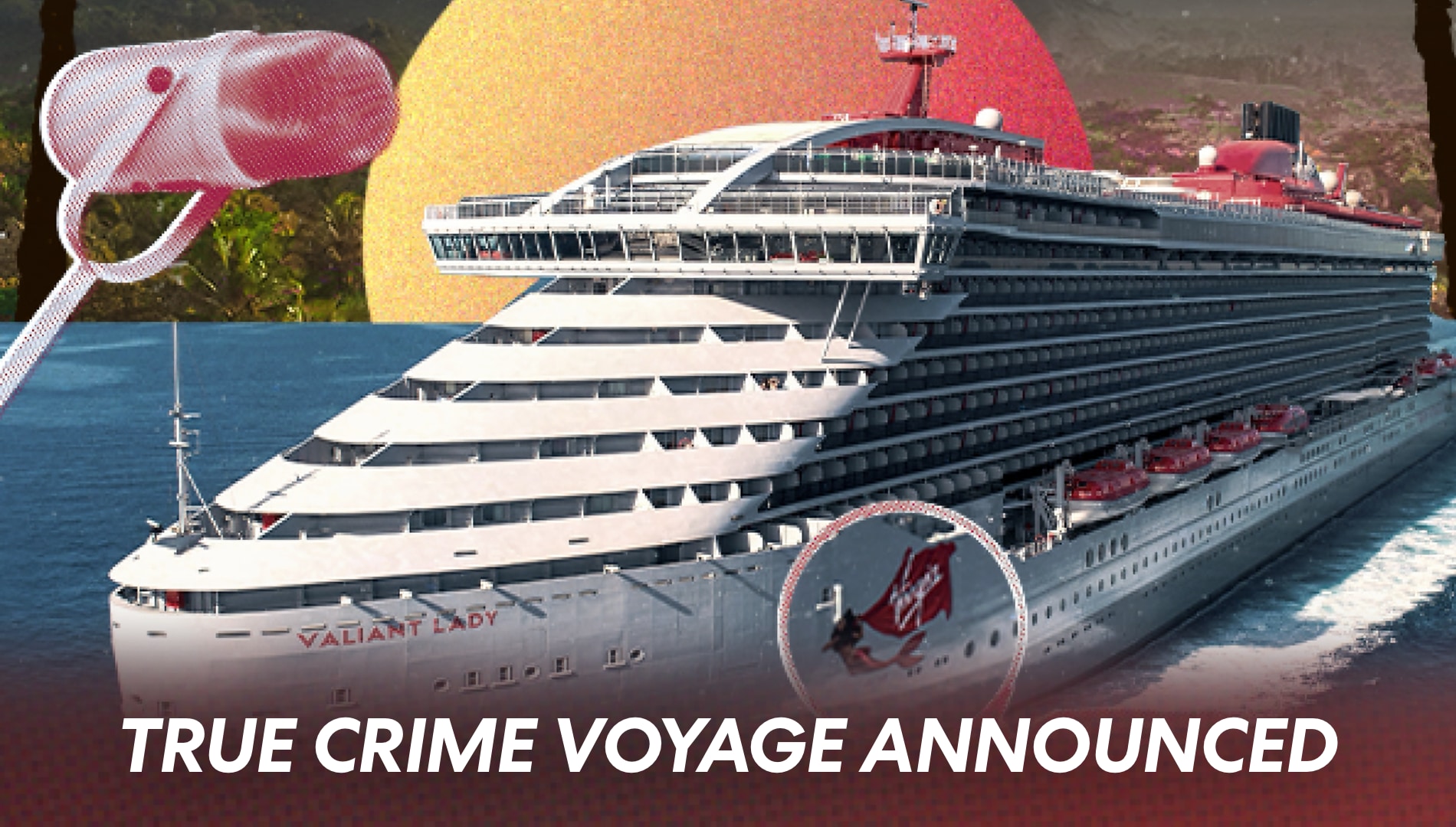 Virgin Voyages Launches First-Ever True Crime Voyage This October