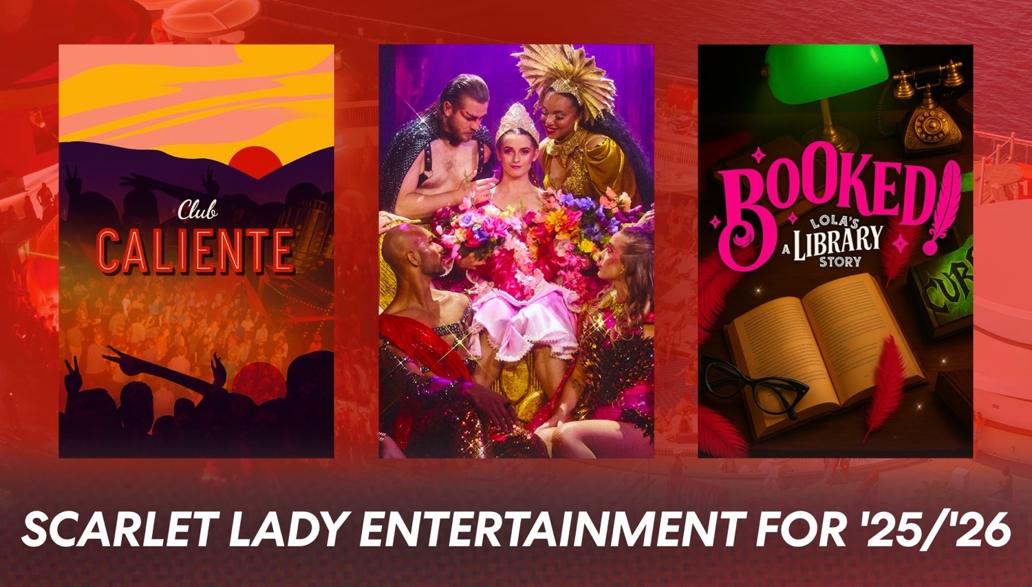 Three posters advertising Scarlet Lady entertainment for 25/26 on Virgin Voyages