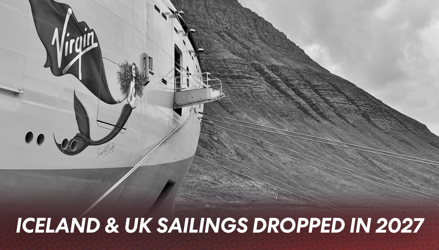 Virgin Voyages ship with mermaid artwork and banner stating Iceland and UK sailings dropped in 2027