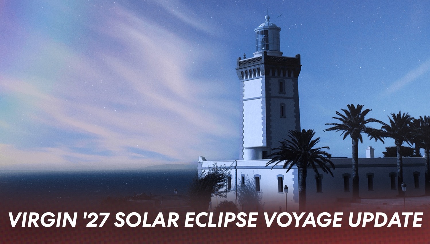 Lighthouse and palm trees along the coastline at night with Virgin '27 Solar Eclipse Voyage Update banner