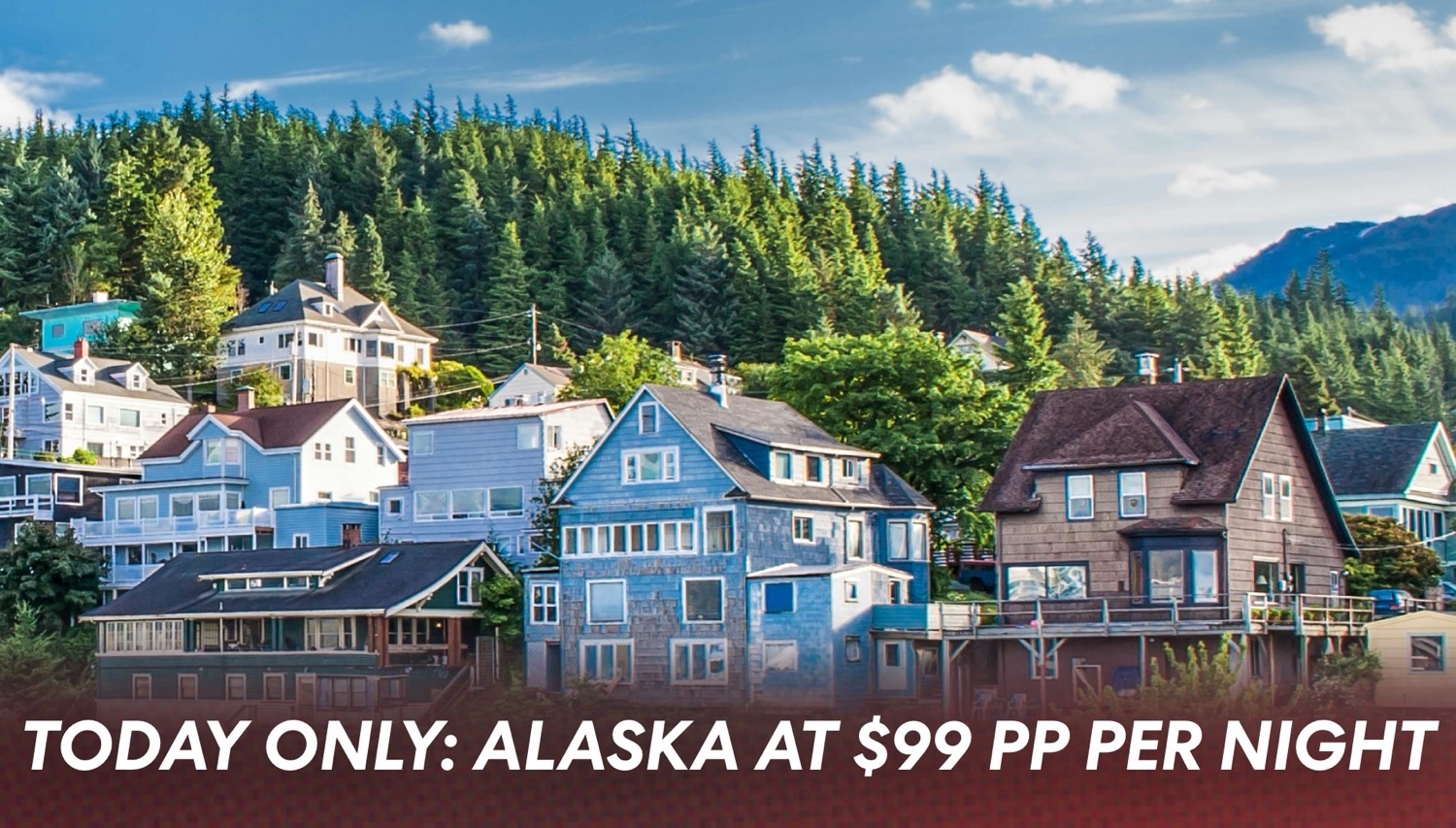 Colorful Alaskan waterfront homes with bold sale text Alaska at $99 pp per night