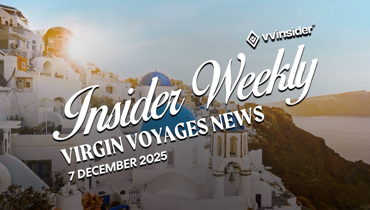 Insider Weekly Virgin Voyages News cover over Santorini cliffs
