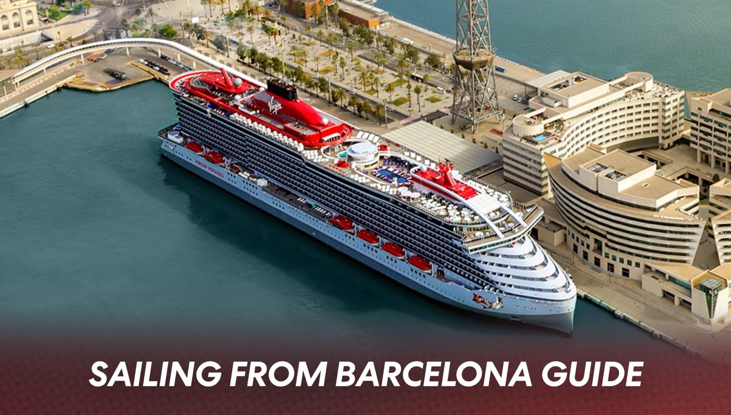 Aerial view of a Virgin Voyages cruise ship docked at Barcelona port