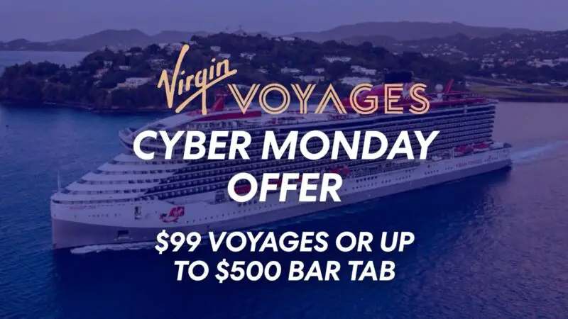 Virgin Voyages Cyber Monday Offer - $99 Voyages or $500 Drinks