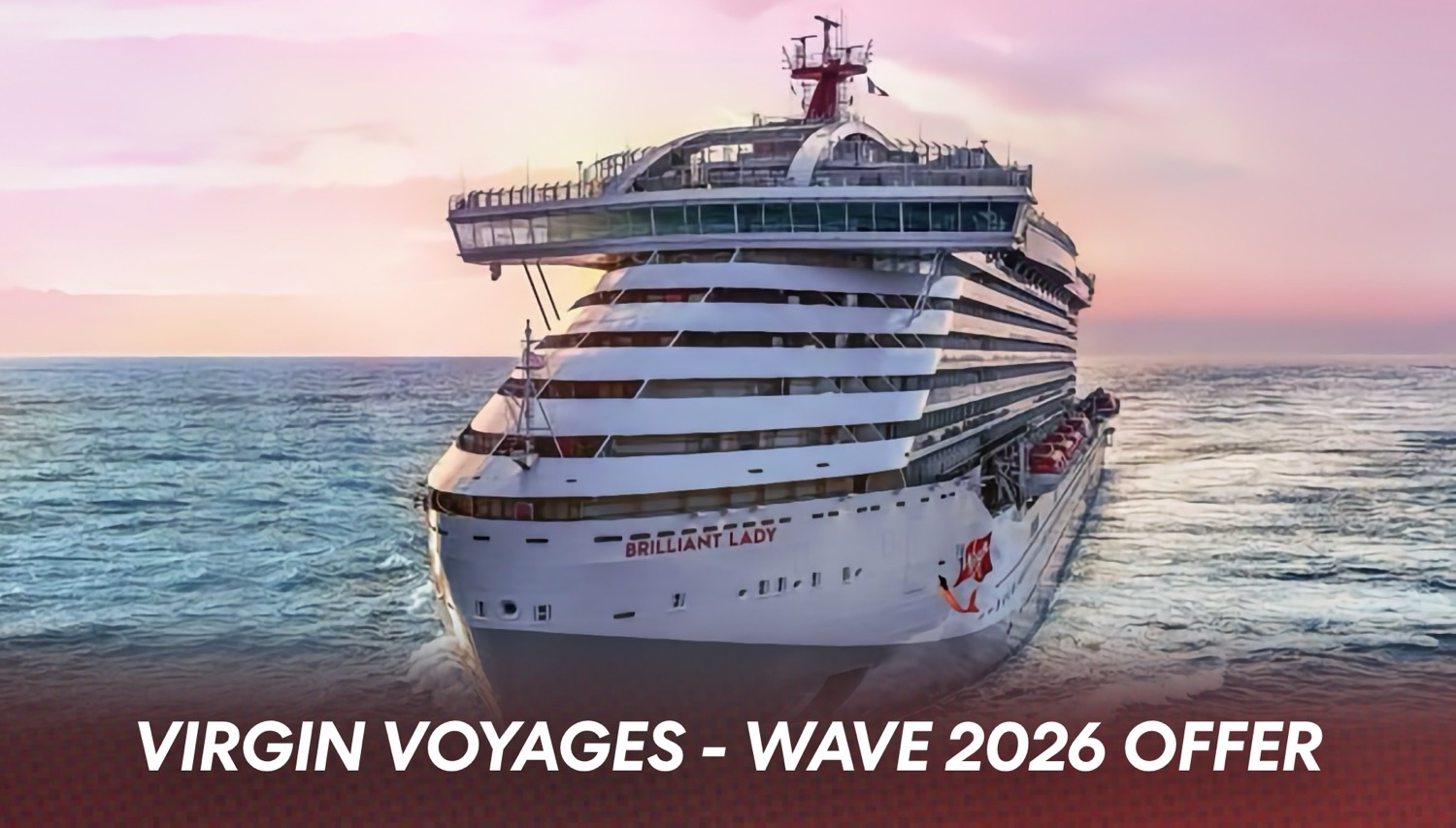 ENDS 1/29: Virgin Voyages Wave 2026 Offer: 80% off & Up to $400 Bar Tab