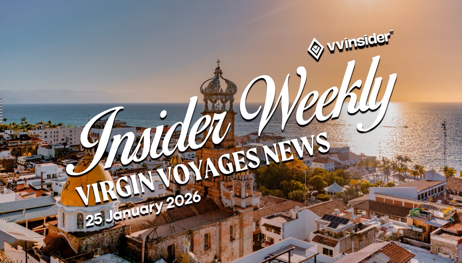 Insider Weekly Virgin Voyages News banner over sunset cityscape 25 January 2026