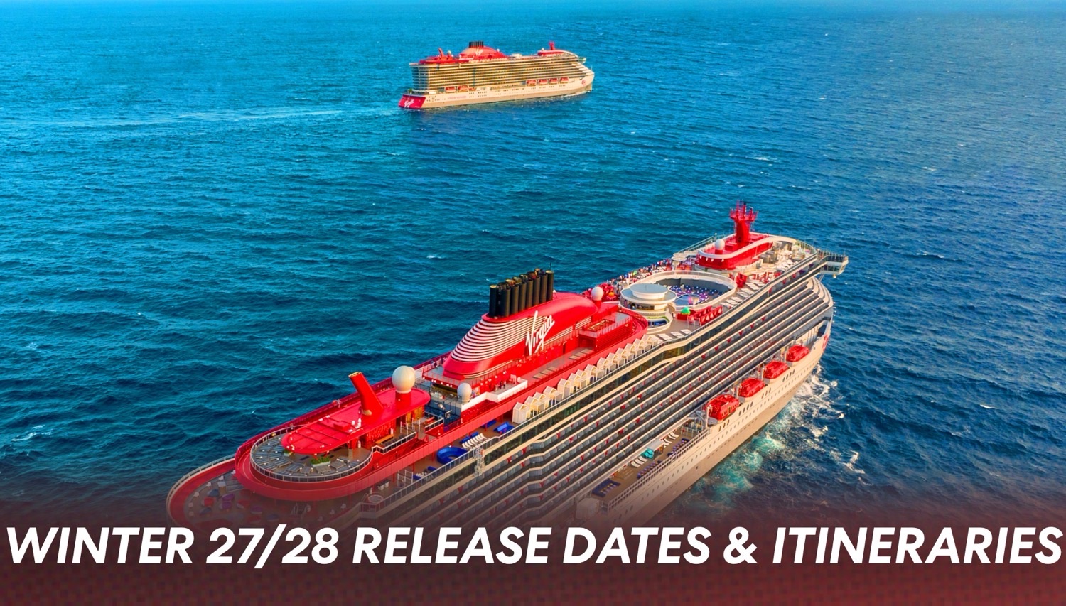 Winter 2027-2028: New Virgin Voyages Itineraries Release Dates