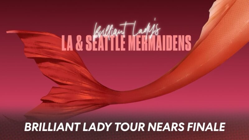 Brilliant Lady Tour Nears Finale as MerMaiden Sailings Approach
