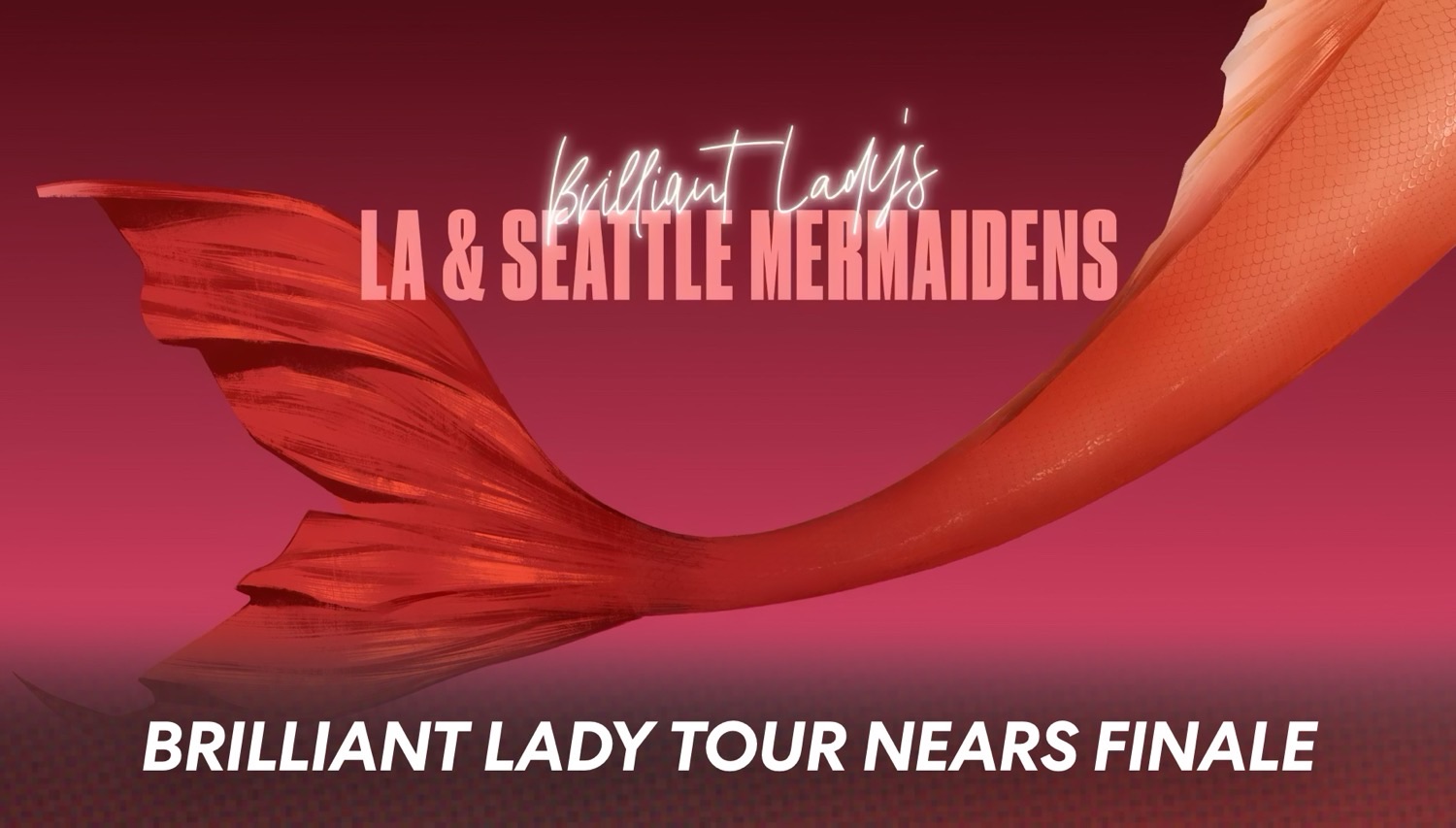 Brilliant Lady Tour Nears Finale as MerMaiden Sailings Approach