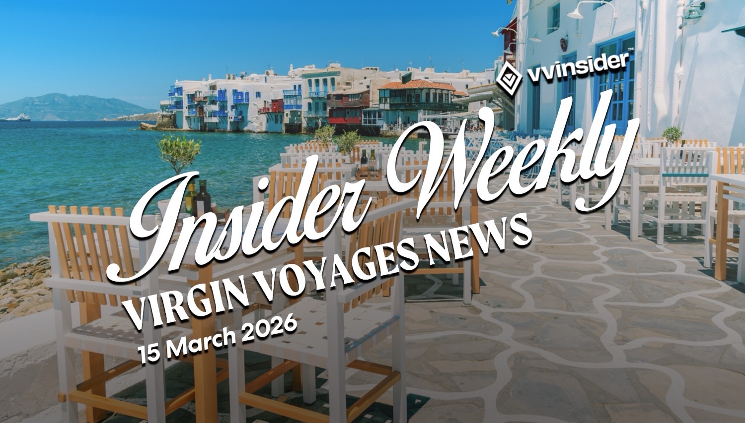 Seaside outdoor cafe with blue and white buildings and a large Insider Weekly Virgin Voyages News text overlay