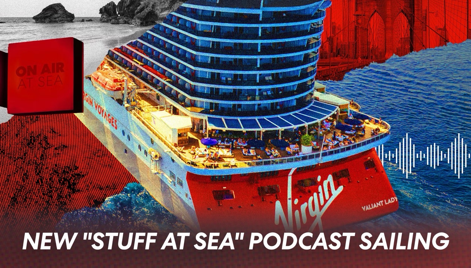 Virgin Voyages Valiant Lady cruise ship promoting the New Stuff at Sea podcast sailing