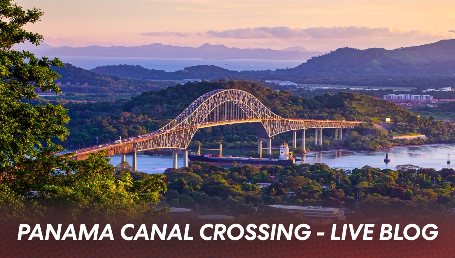 Bridge arching over a river with green hills and Panama Canal Crossing Live Blog text