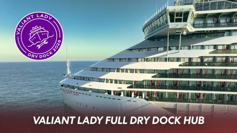 Everything We Know About Valiant Lady’s Dry Dock