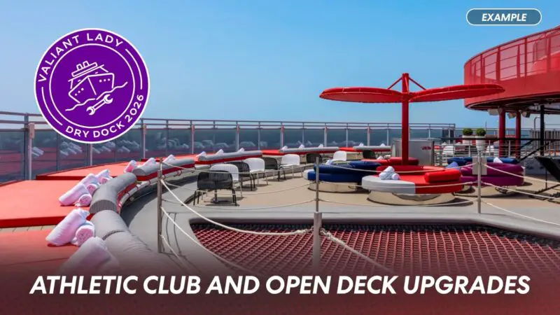Valiant Lady Dry Dock: Athletic Club and Open Deck Changes