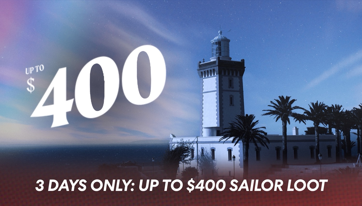 Promotional banner showing a seaside lighthouse with palm trees and Up to $400 Sailor Loot text