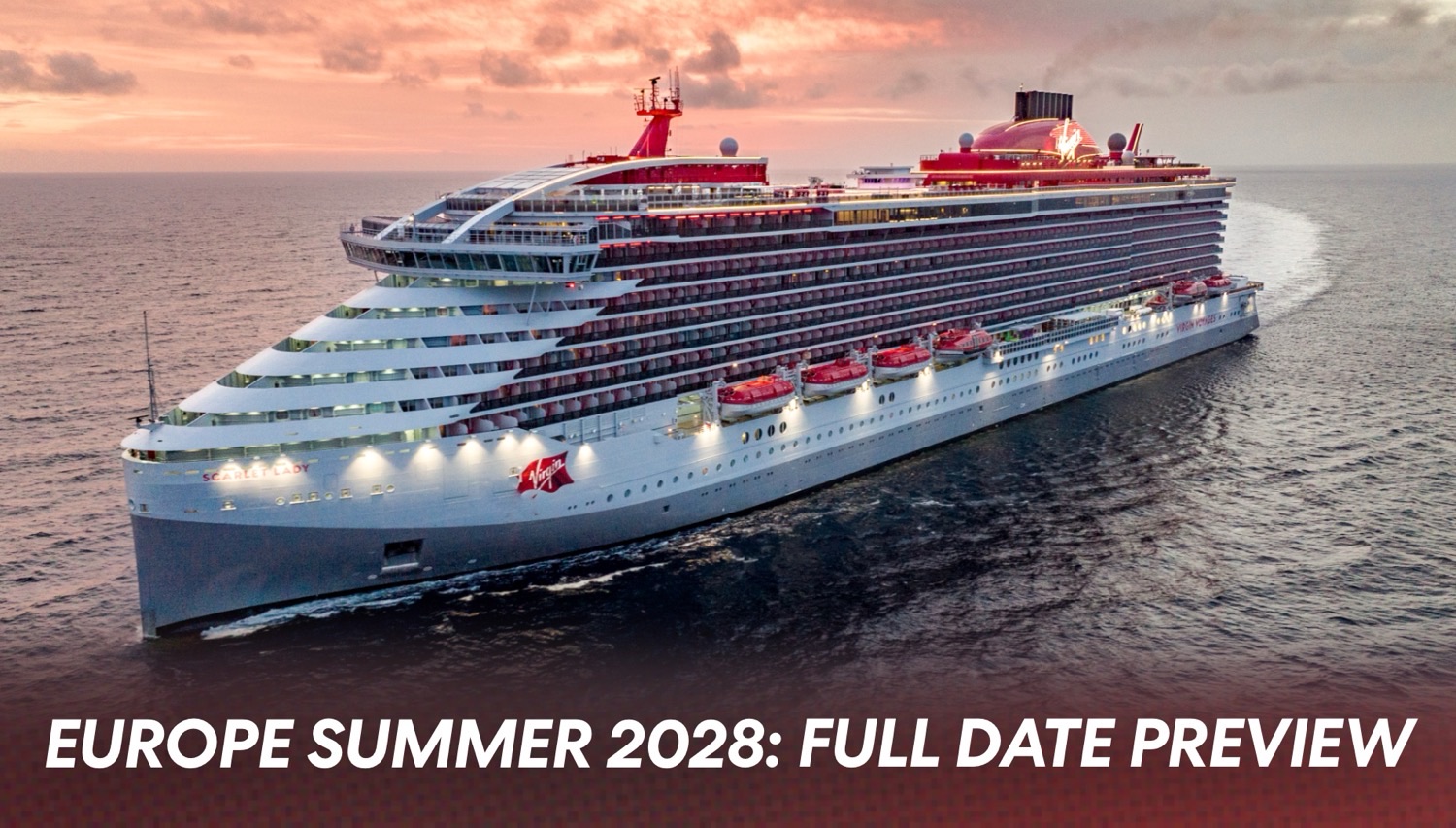 Scarlet Lady & Valiant Lady Summer 2028 Europe Voyages: Dates & Itineraries
