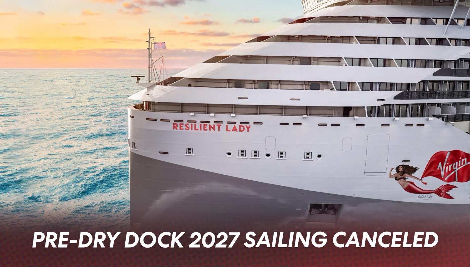 Virgin Voyages Cancels Resilient Lady Voyage Before 2027 Dry Dock