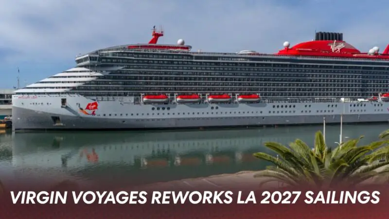 Virgin Voyages Reworks 2027 Los Angeles Sailings
